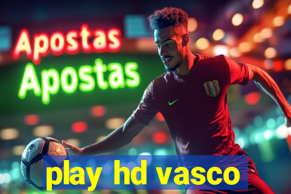 play hd vasco